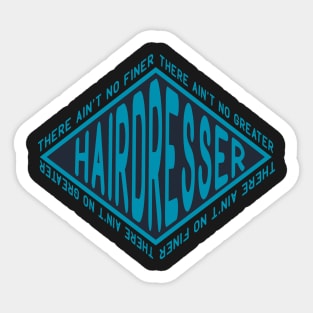 There Aint No Finer Hairdresser Sticker